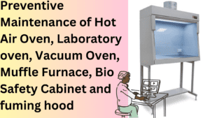 SOP For Preventive Maintenance of Hot Air Oven, Laboratory oven, Vacuum Oven, Muffle Furnace, Bio Safety Cabinet and fuming hood