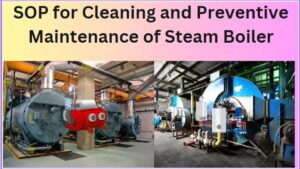 Cleaning and Preventive Maintenance of Steam Boiler
